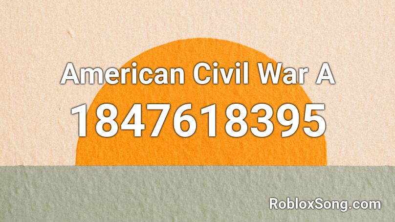 American Civil War A Roblox ID