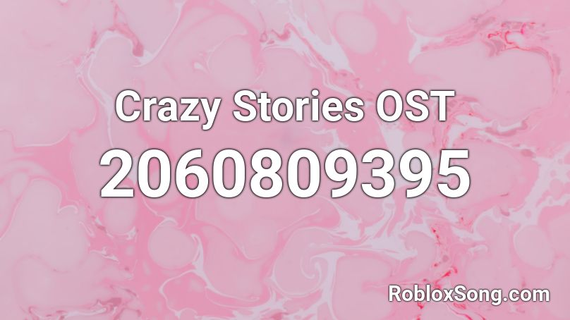 Crazy Stories Ost Roblox Id - Roblox Music Codes Crazy Stories Ost Roblox Id - Roblox Music Codes