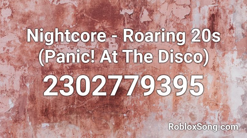 Nightcore Roaring 20s Panic At The Disco Roblox Id Roblox Music Codes - roblox song id for panic at the disco