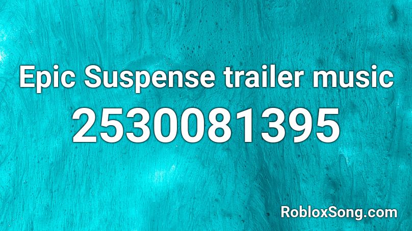 Epic Suspense Trailer Music Roblox Id Roblox Music Codes - lifelight roblox id