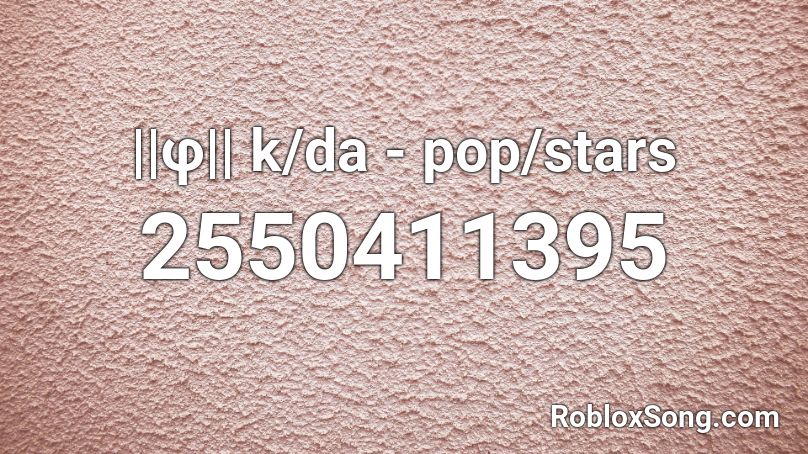 ||φ|| k/da - pop/stars Roblox ID