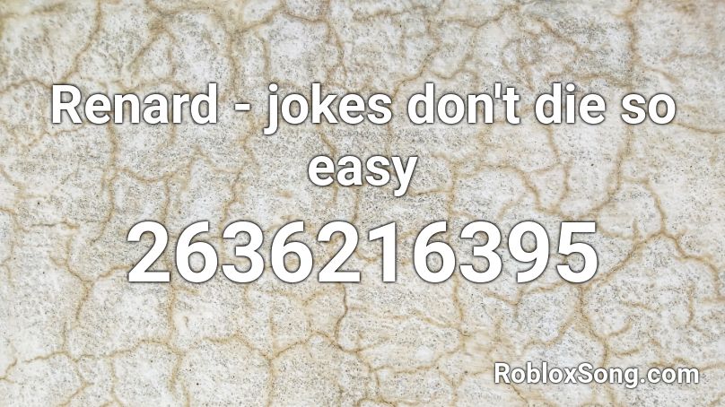 Renard - jokes don't die so easy Roblox ID