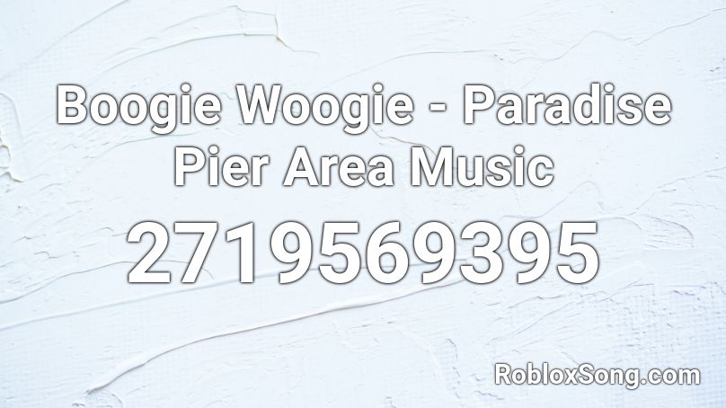 Boogie Woogie - Paradise Pier Area Music Roblox ID