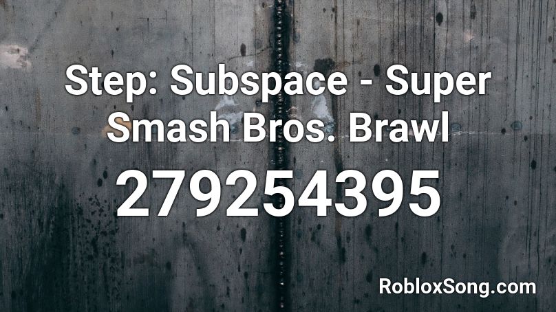 Step: Subspace - Super Smash Bros. Brawl Roblox ID