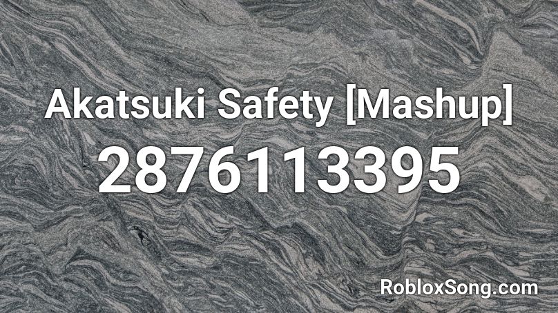 Akatsuki Safety [Mashup] Roblox ID