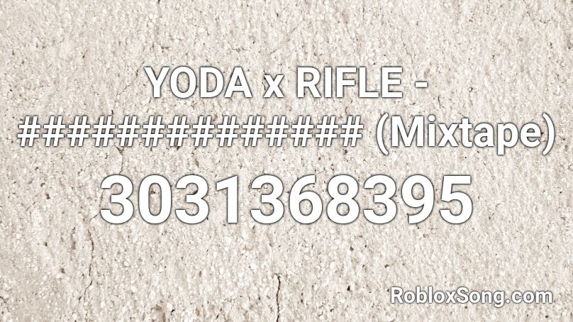 YODA x RIFLE - ############## (Mixtape)  Roblox ID