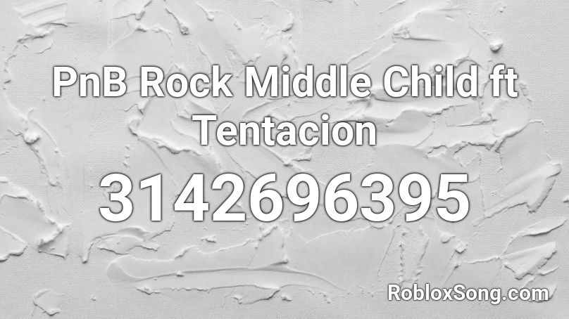 Pnb Rock Middle Child Ft Tentacion Roblox Id Roblox Music Codes - middle child roblox id code