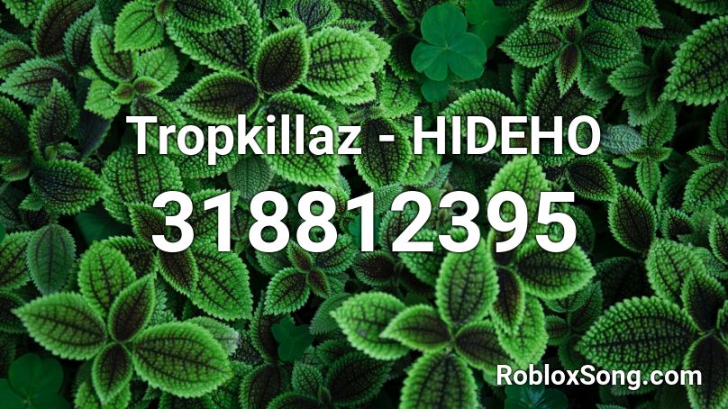 Tropkillaz - HIDEHO Roblox ID