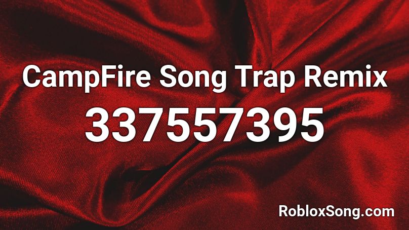  CampFire Song Trap Remix Roblox ID