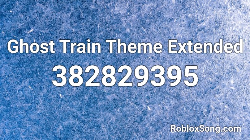 Ghost Train Theme Extended Roblox ID
