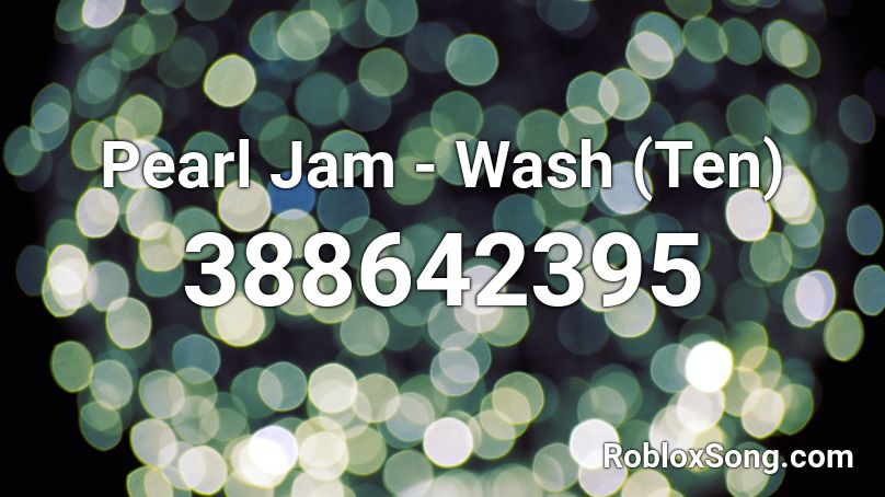 Pearl Jam - Wash (Ten) Roblox ID