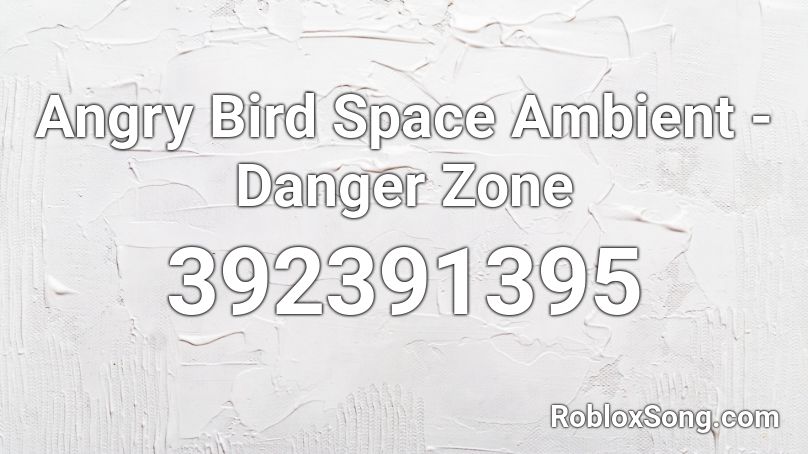 Angry Bird Space Ambient - Danger Zone Roblox ID