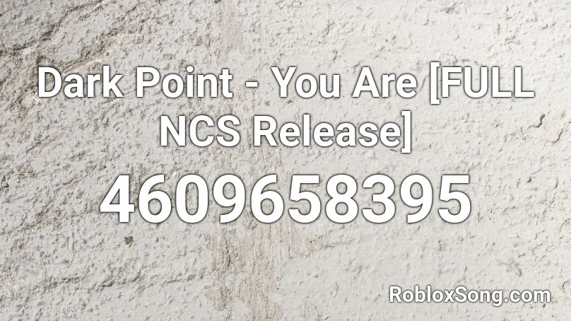 Dark Point - You Are [FULL NCS Release] Roblox ID