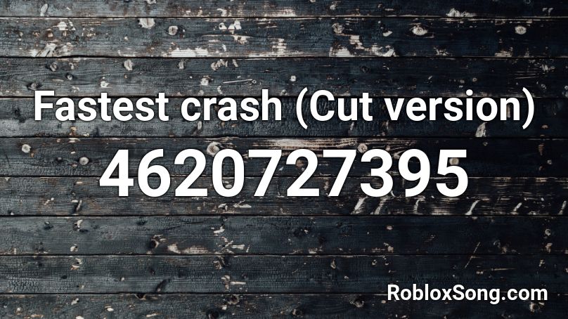 Fastest crash (Cut version) Roblox ID