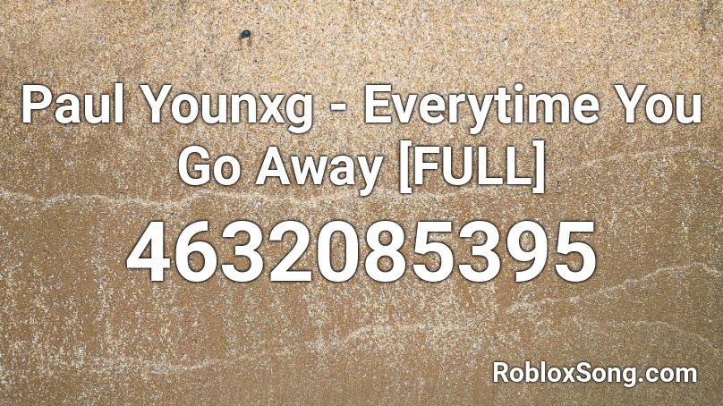 Paul Younxg - Everytime You Go Away [FULL] Roblox ID