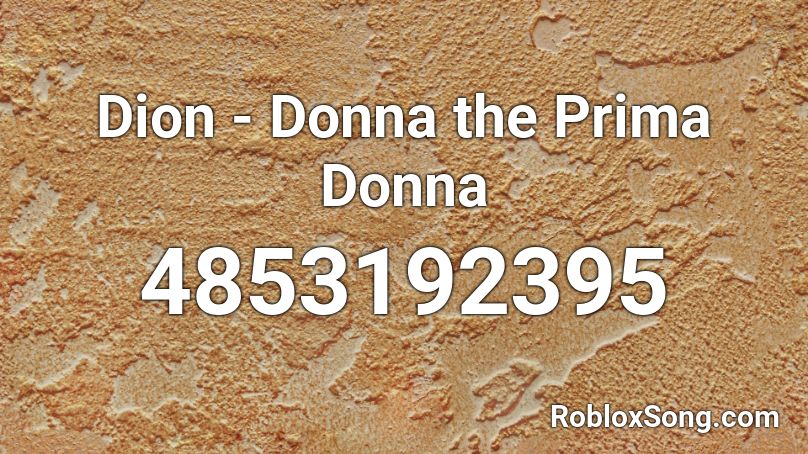 Dion - Donna the Prima Donna Roblox ID