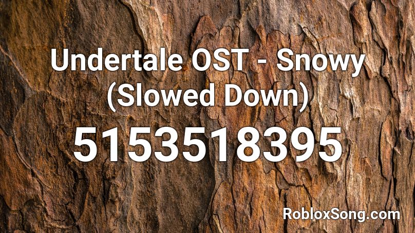 Undertale OST - Snowy (Slowed Down) Roblox ID