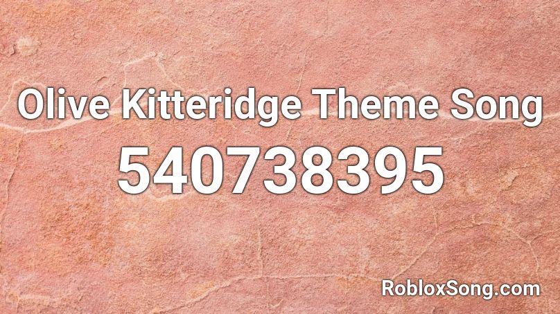 Olive Kitteridge Theme Song Roblox ID