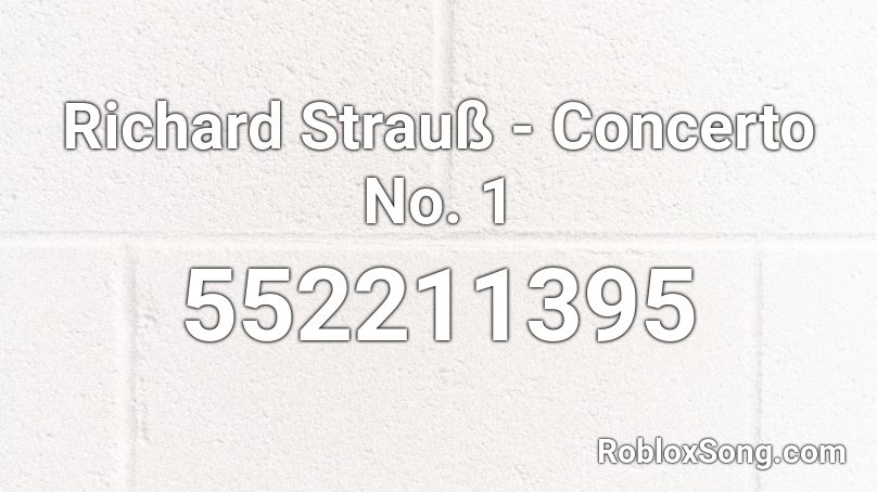 Richard Strauß - Concerto No. 1 Roblox ID