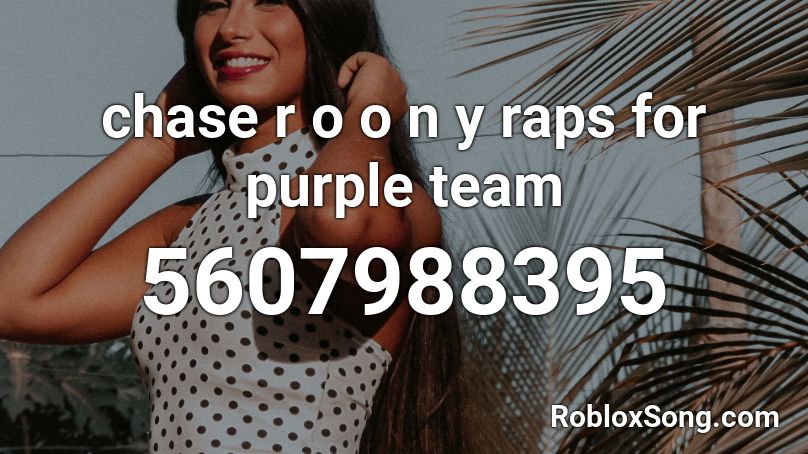 chase r o o n y raps for purple team Roblox ID