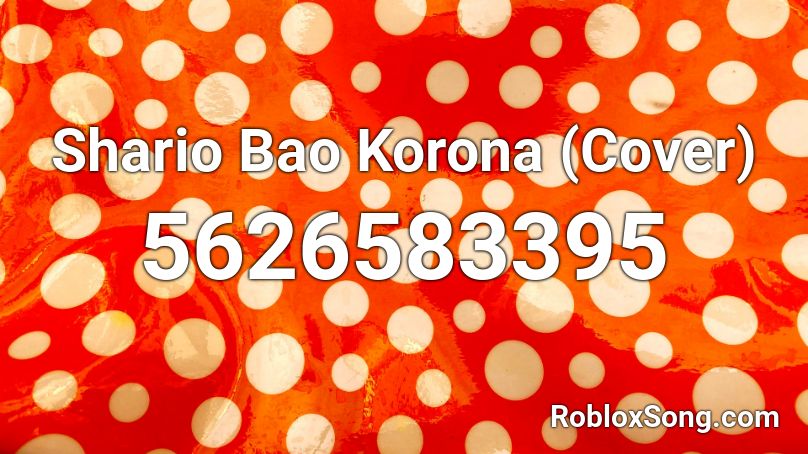Shario Bao Korona (Cover) Roblox ID