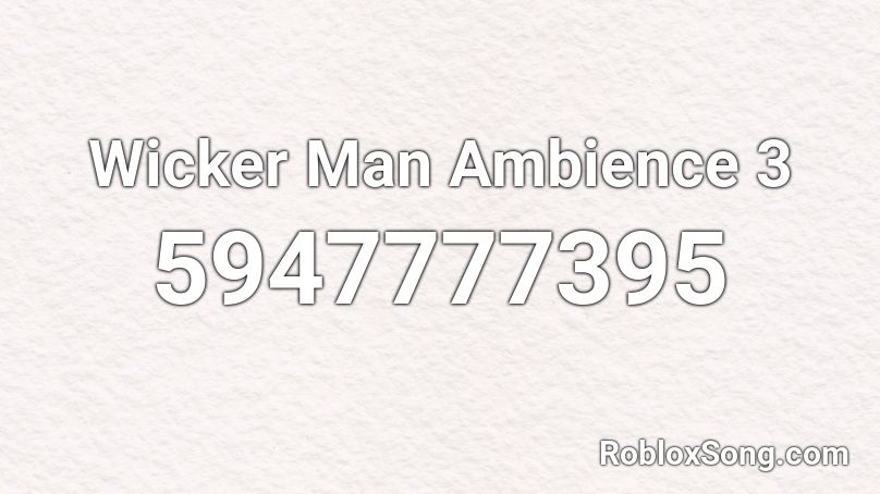 Wicker Man Ambience 3 Roblox ID
