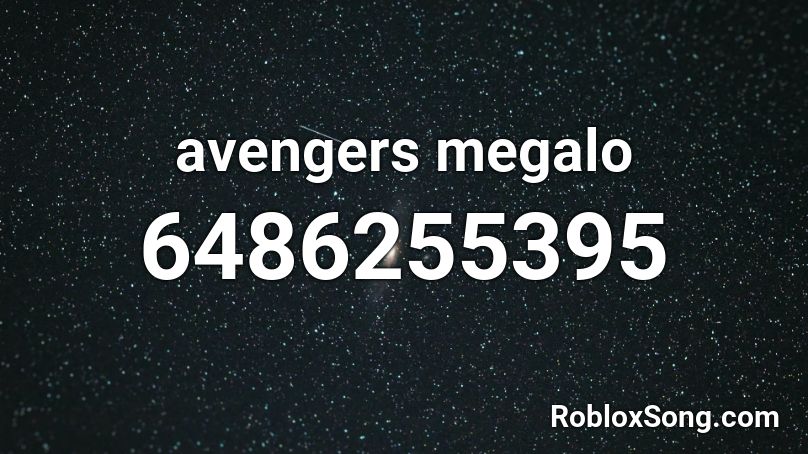 avengers megalo Roblox ID