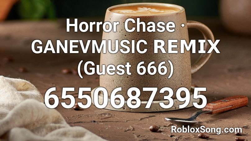 Horror Chase · GANEVMUSIC 𝗥𝗘𝗠𝗜𝗫 (Guest 666) Roblox ID
