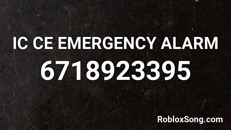 IC CE EMERGENCY ALARM Roblox ID