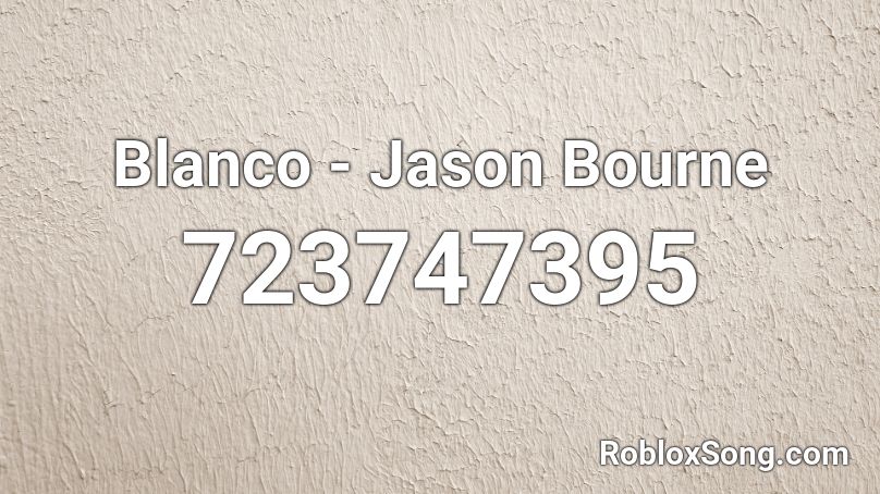 Blanco - Jason Bourne Roblox ID