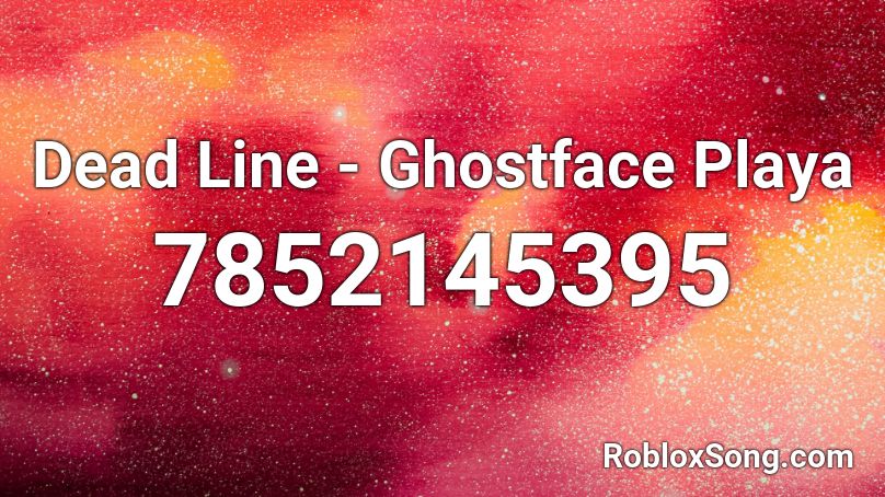 Dead Line - Ghostface Playa Roblox ID