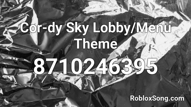 Cor-dy Sky Lobby/Menu Theme Roblox ID