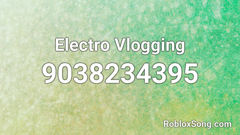 Electro Vlogging Roblox ID