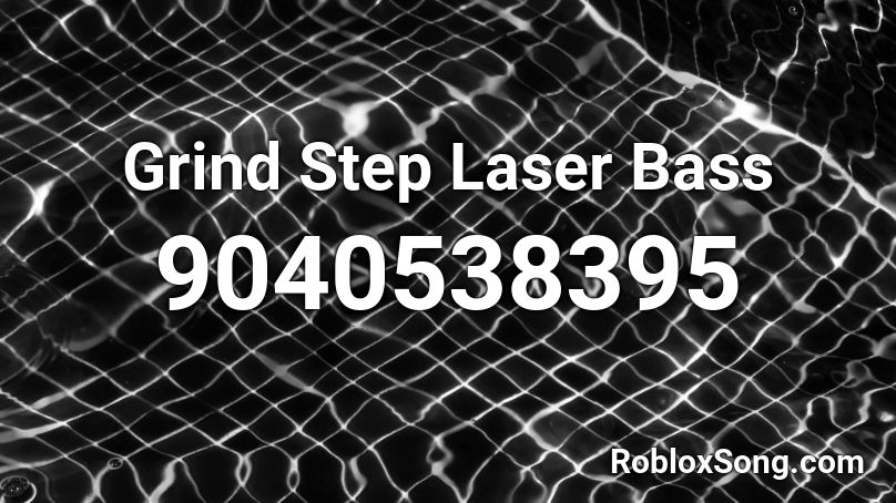 Grind Step Laser Bass Roblox ID