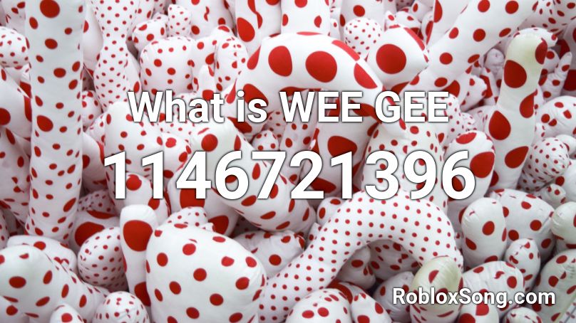What is WEE GEE Roblox ID