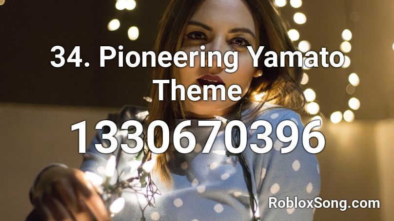 34 Pioneering Yamato Theme Roblox Id Roblox Music Codes - 1800 logic song id roblox