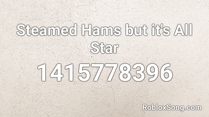 Steamed Hams but it's All Star Roblox ID