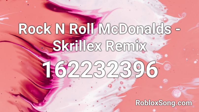 Rock N Roll McDonalds - Skrillex Remix Roblox ID