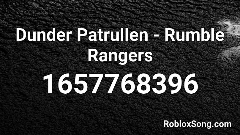 Dunder Patrullen - Rumble Rangers Roblox ID