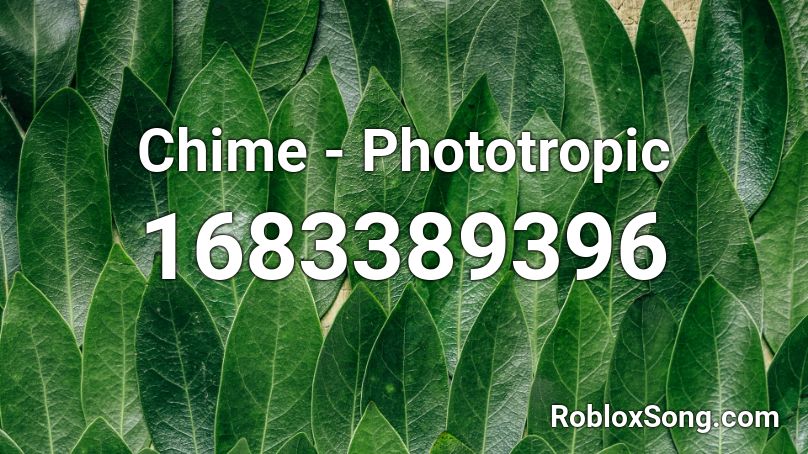 Chime - Phototropic Roblox ID