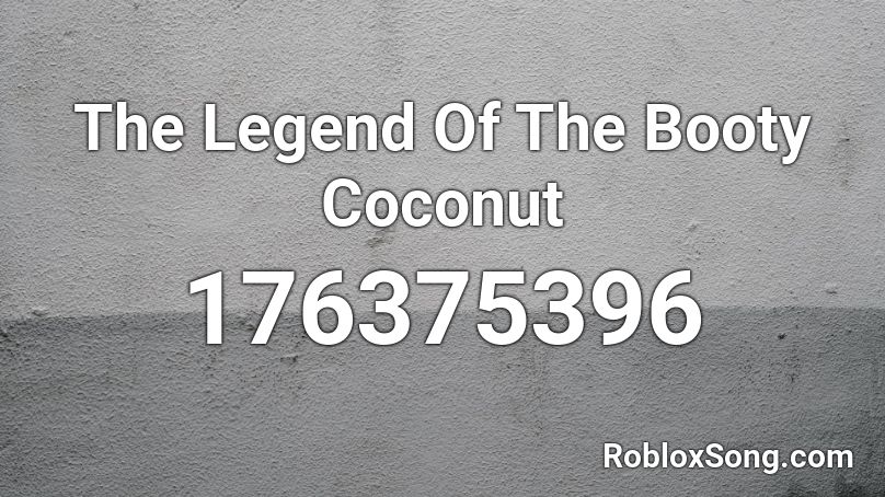 The Legend Of The Booty Coconut  Roblox ID