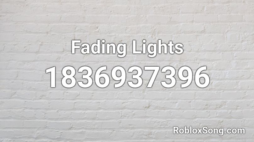 Fading Lights Roblox ID