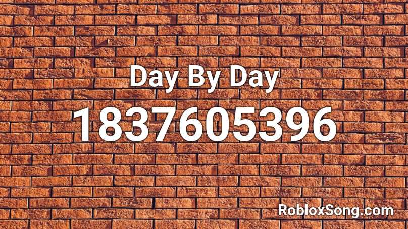 Day By Day Roblox ID