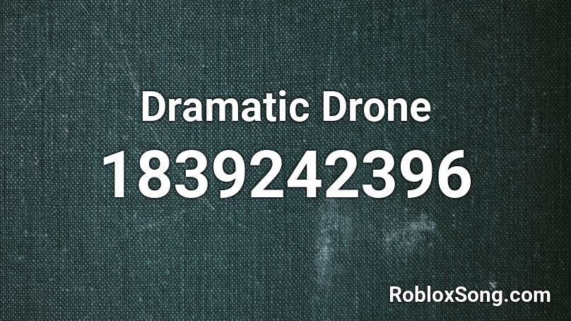 Dramatic Drone Roblox ID