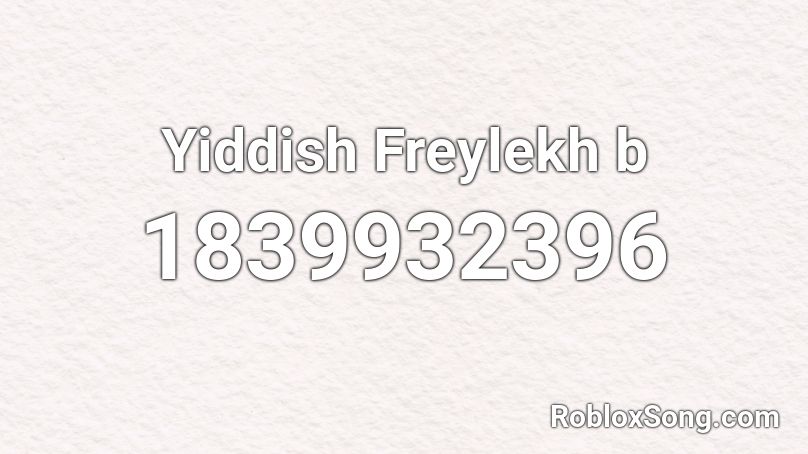 Yiddish Freylekh b Roblox ID