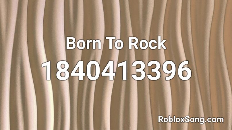 Born To Rock Roblox ID