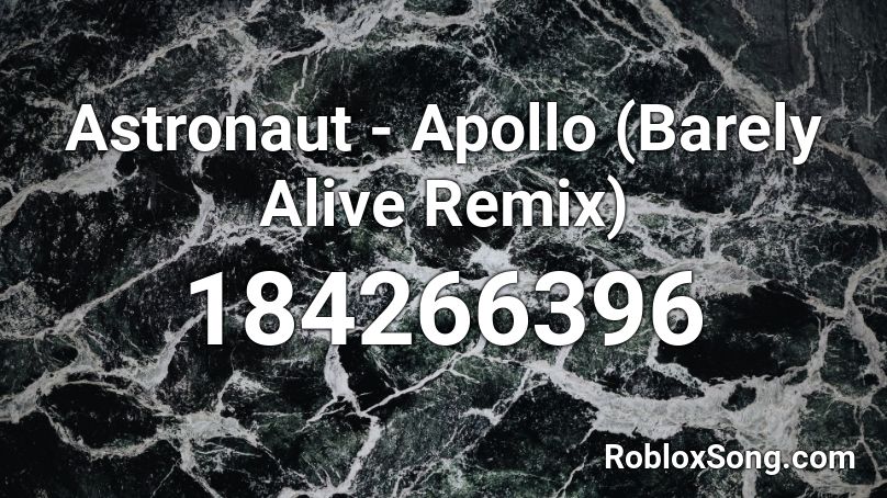 Astronaut - Apollo (Barely Alive Remix) Roblox ID