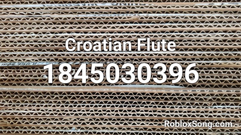 Croatian Flute Roblox ID