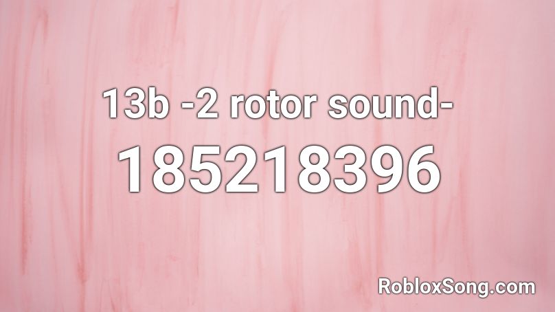 13b -2 rotor sound- Roblox ID