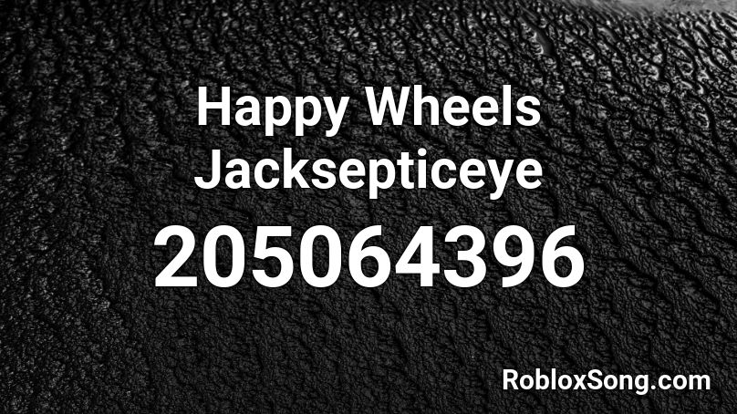 Happy Wheels Jacksepticeye Roblox ID